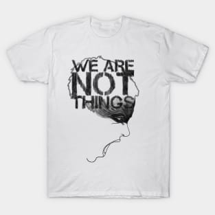 WE ARE NOT THINGS T-Shirt